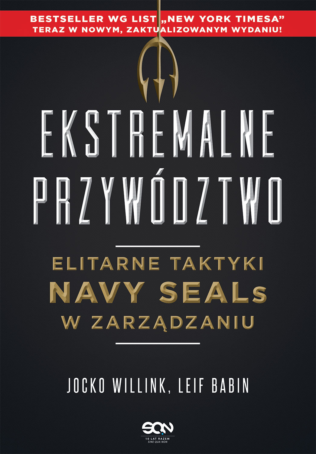 Ekstremalne przywództwo. Elitarne taktyki Navy SEALs w zarządzaniu. Wydanie II
