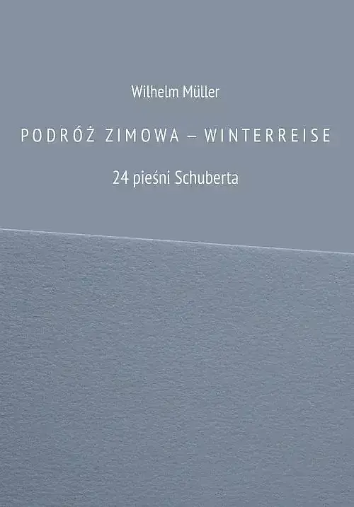 PODRÓŻ ZIMOW A - WINTERREISE 24 pieśni Schuberta