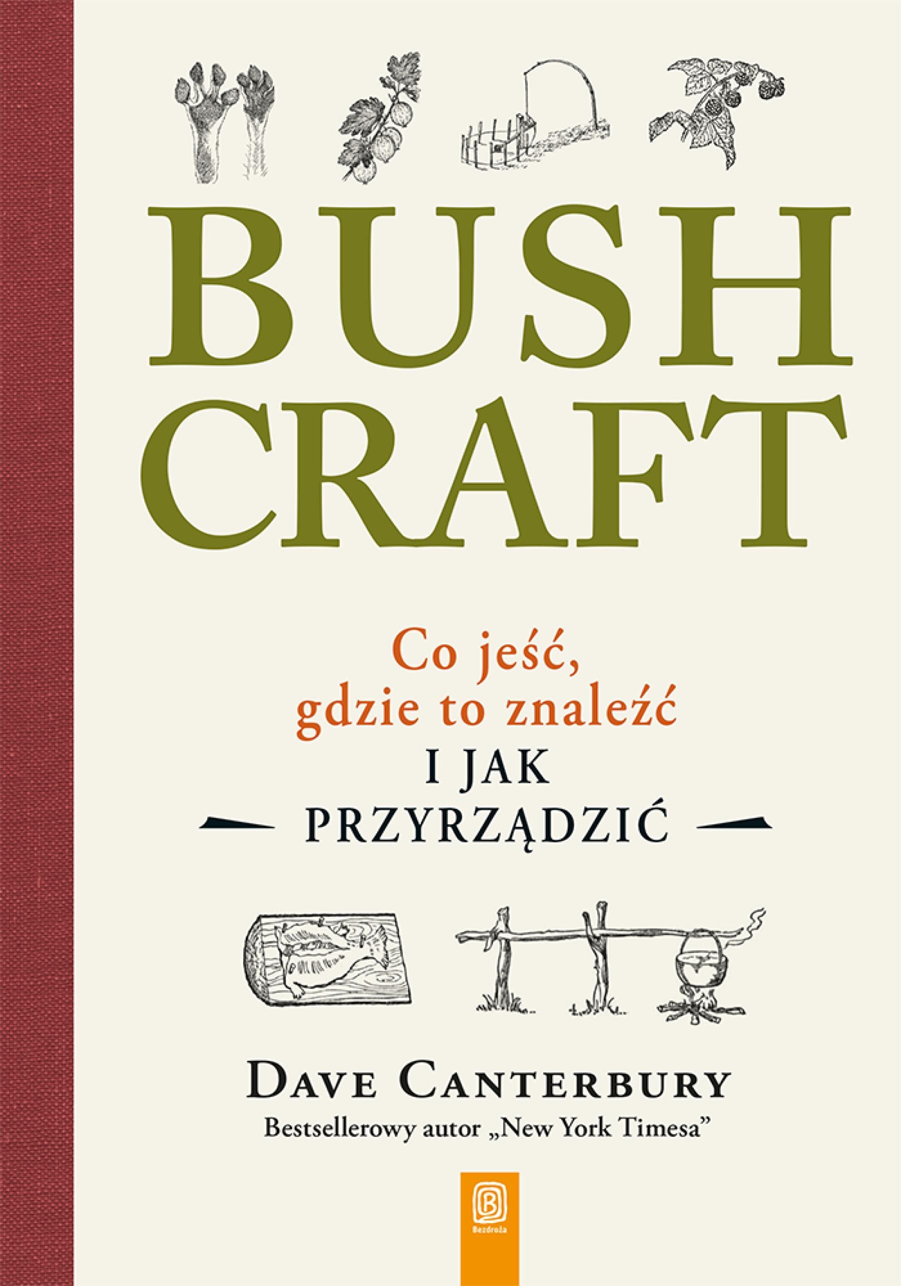 Bushcraft. Co jeść, gdzie to znaleźć i jak przyrządzić? (e-book)