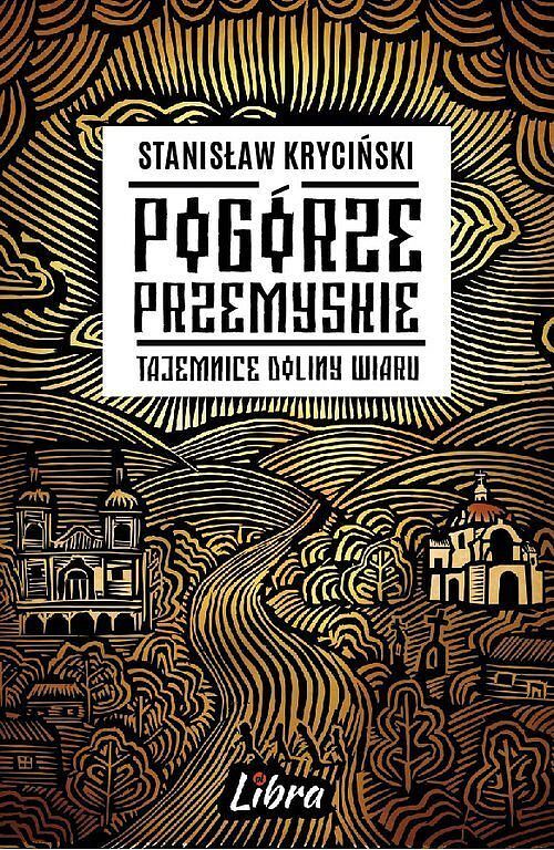 Pogórze Przemyskie Tajemnice doliny Wiaru