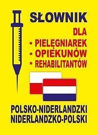 Słownik dla - pielęgniarek - opiekunów - rehabilitantów polsko-niderlandzki • niderlandzko-polski