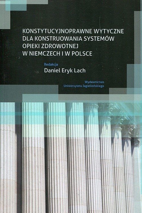 Konstytucyjnoprawne wytyczne dla konstruowania systemów opieki zdrowotnej w Niemczech i w Polsce