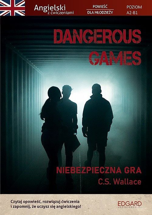 Dangerous Games. Angielski z ćwiczeniami. Powieść dla młodzieży Wyd. 2