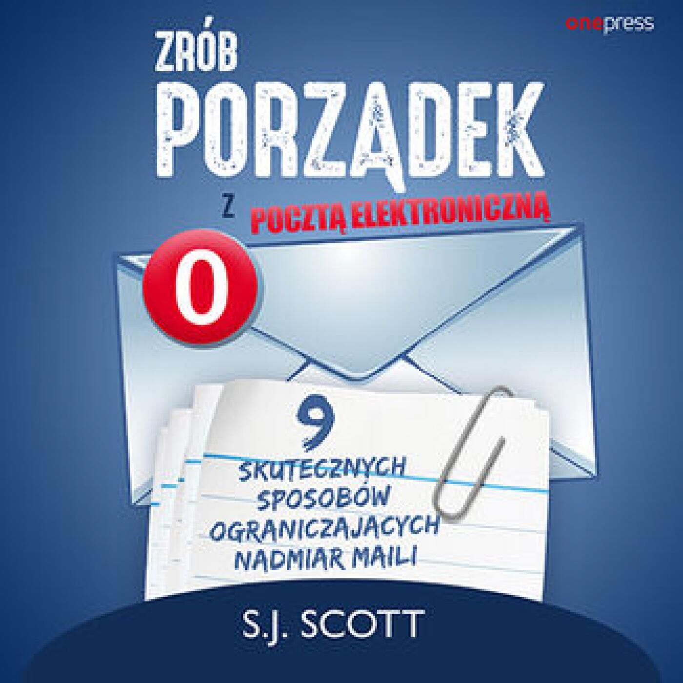 Zrób porządek z pocztą elektroniczną. 9 skutecznych sposobów ograniczających nadmiar maili (audiobook MP3)