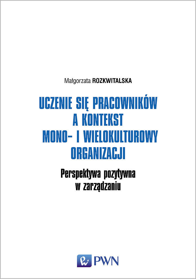 Uczenie się pracowników a kontekst mono- i wielokulturowy organizacji. Perspektywa pozytywna w zarządzaniu