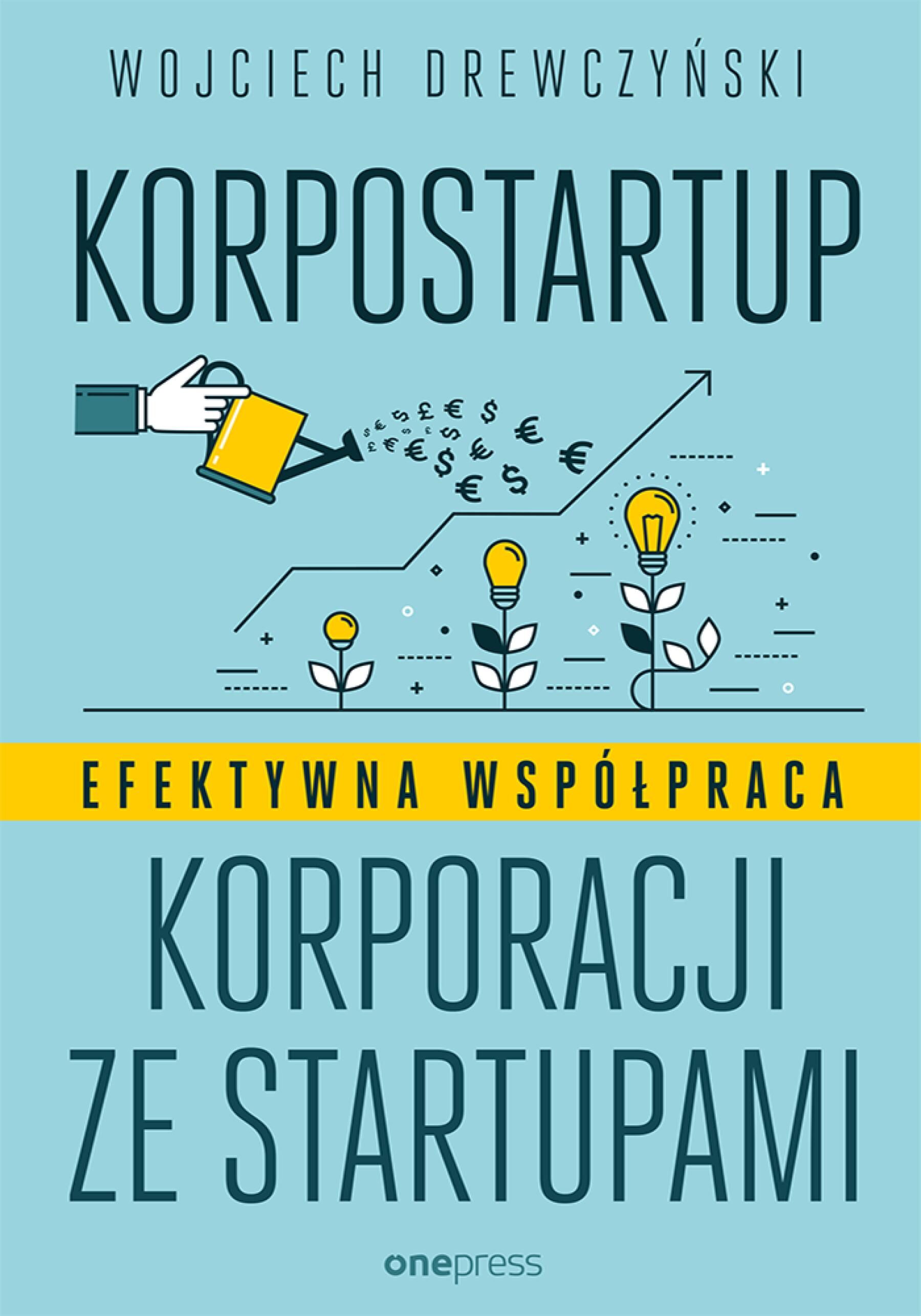 Korpostartup. Efektywna współpraca korporacji ze startupami (e-book)