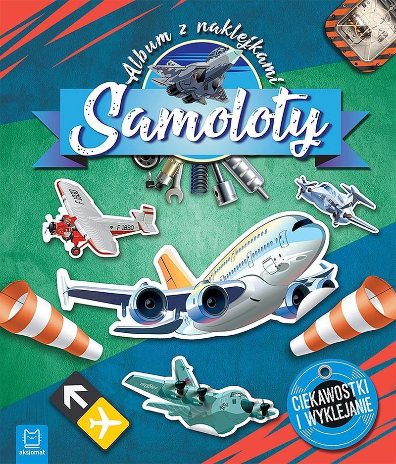 Samoloty. Album z naklejkami. Ciekawostki i wyklejanie