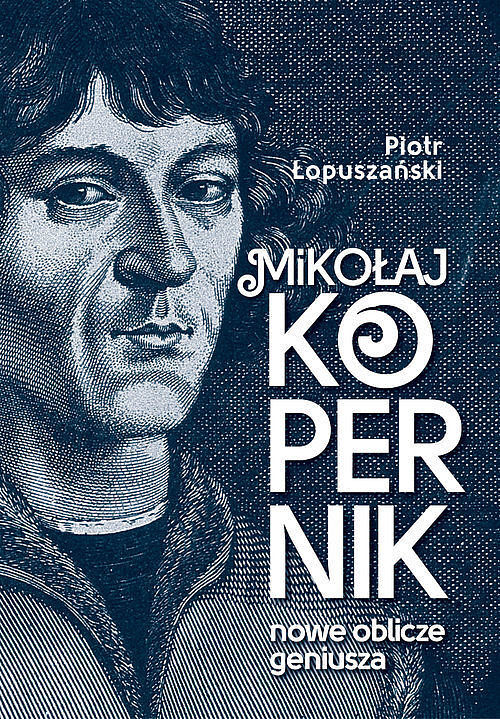 Mikołaj Kopernik Nowe oblicze geniusza