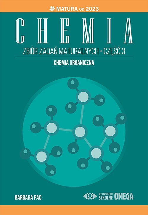 Chemia Zbiór zadań maturalnych. Część 3 Matura od 2023 roku