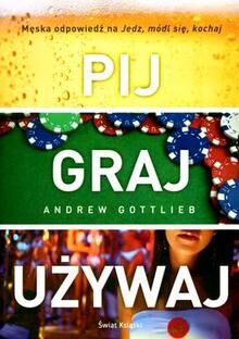 Pij,graj,używaj