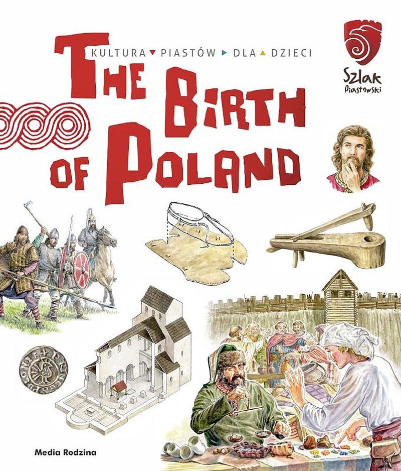 Tu powstała Polska. The Birth of Poland