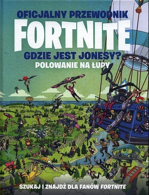 Oficjalny przewodnik Fortnite. Gdzie jest Jonesy? Polowanie na łupy
