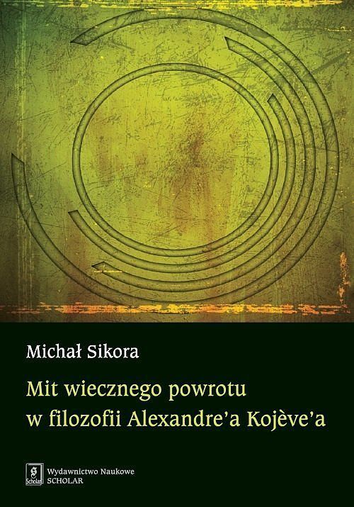 Mit wiecznego powrotu w filozofii Alexandre'a Kojève'a