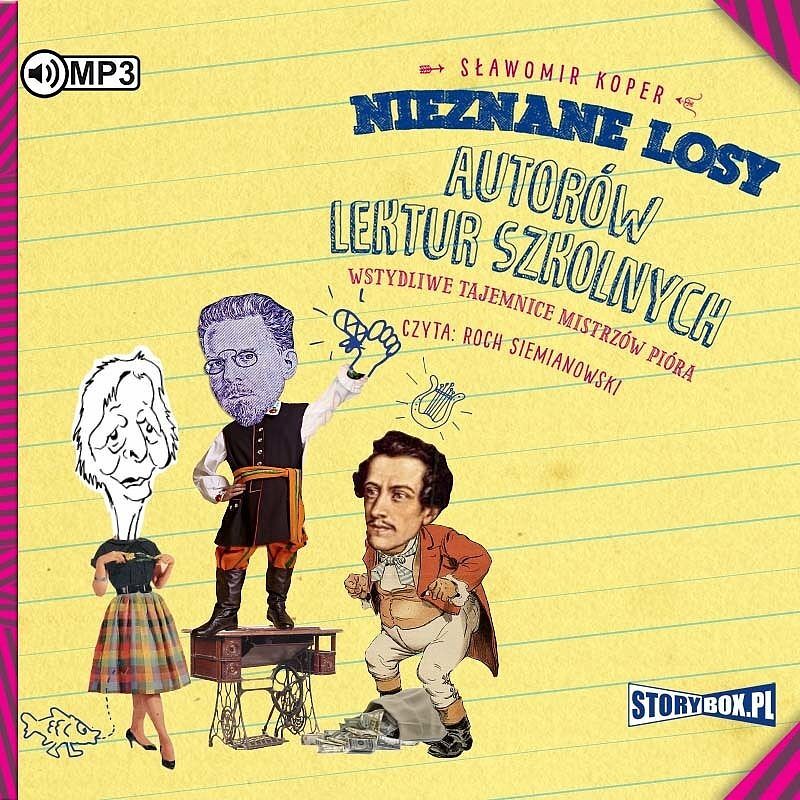 Cd mp3 nieznane losy autorów lektur szkolnych. Wstydliwe tajemnice mistrzów pióra