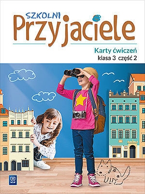 Szkolni przyjaciele. Karty ćwiczeń klasa 3 część 2