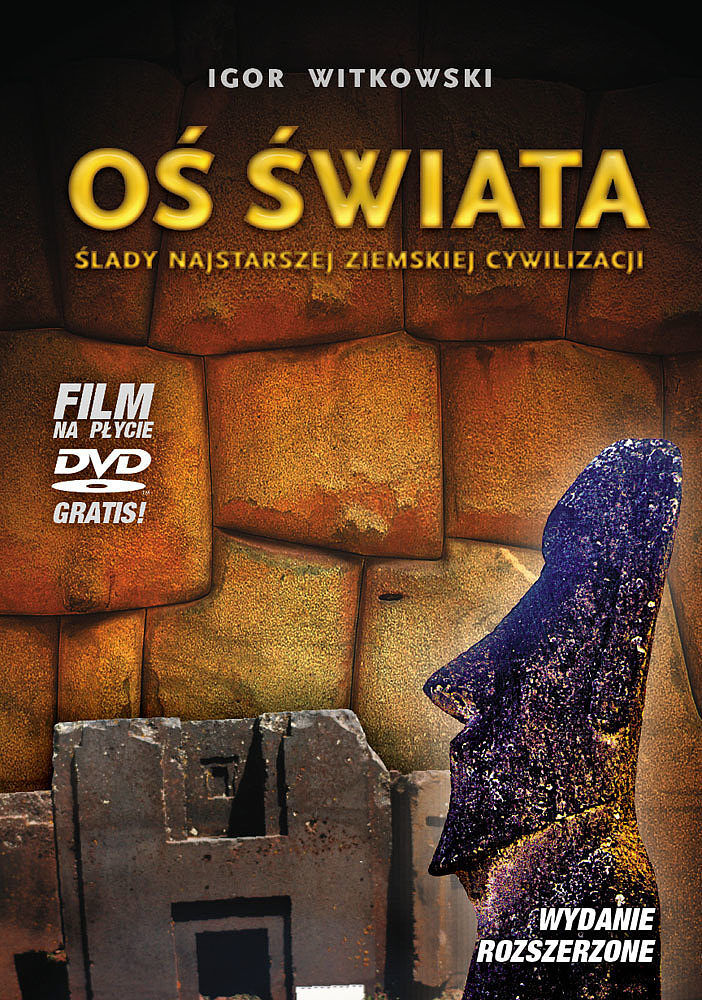 Oś świata. Ślady najstarszej ziemskiej cywilizacji (wydanie rozszerzone)