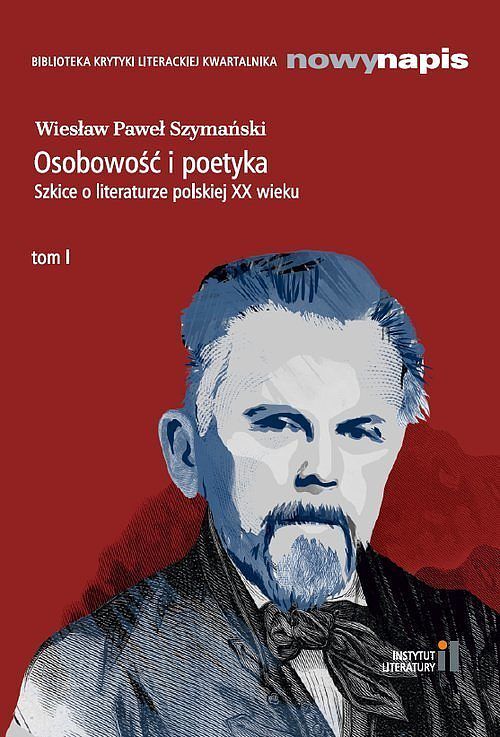 Osobowość i poetyka Szkice o literaturze polskiej XX wieku. Tom 1