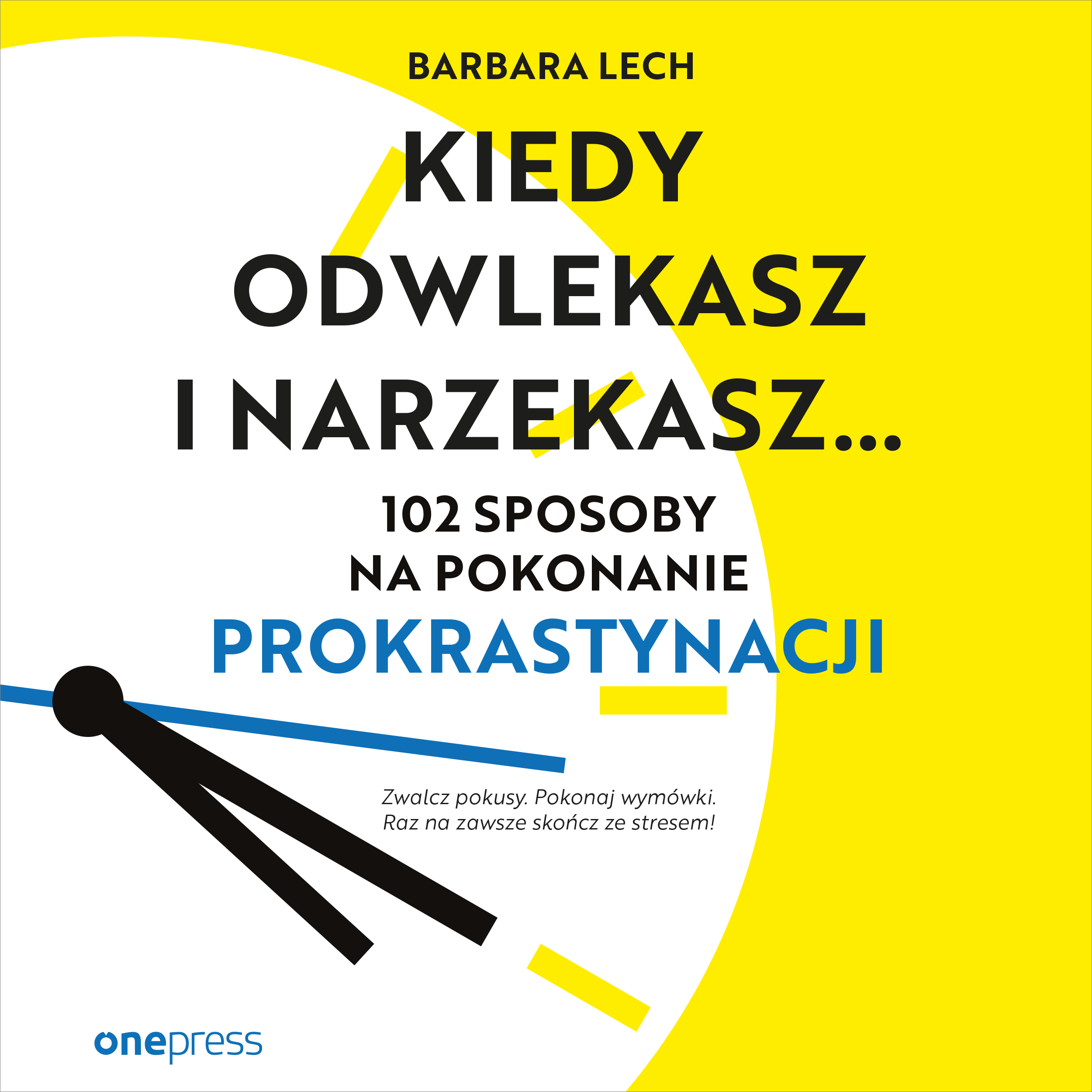 Kiedy odwlekasz i narzekasz... 102 sposoby na pokonanie prokrastynacji (audiobook MP3)