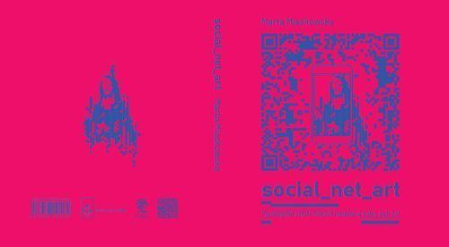 SOCIAL NET ART Paradygmat sztuki nowych mediów w dobie web 2.0.