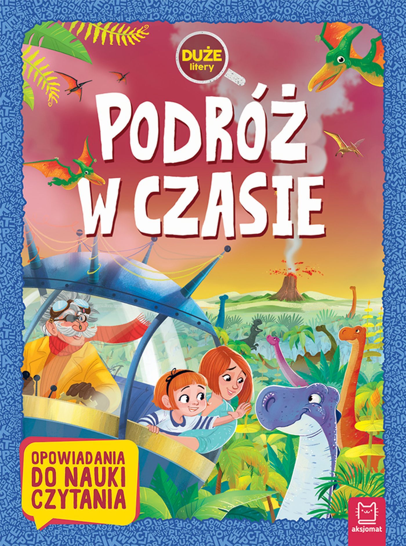 Podróż w czasie. Duże litery. Opowiadania do nauki czytania