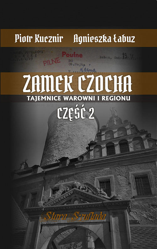 Zamek Czocha Tajemnice warowni i regionu. Część 2