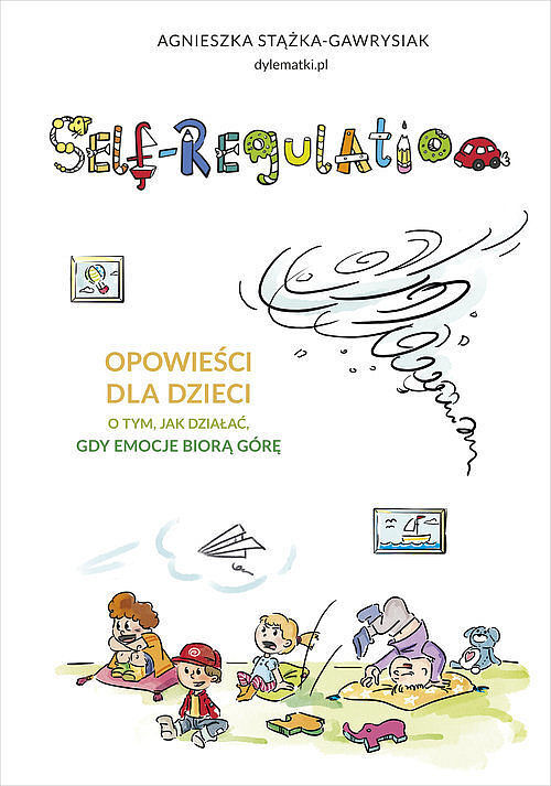 Self-Regulation. Opowieści dla dzieci o tym, jak działać, gdy emocje biorą górę