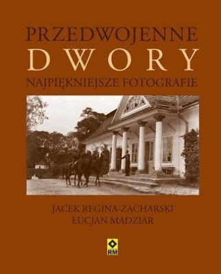 Przedwojenne dwory najpiękniejsze fotografie