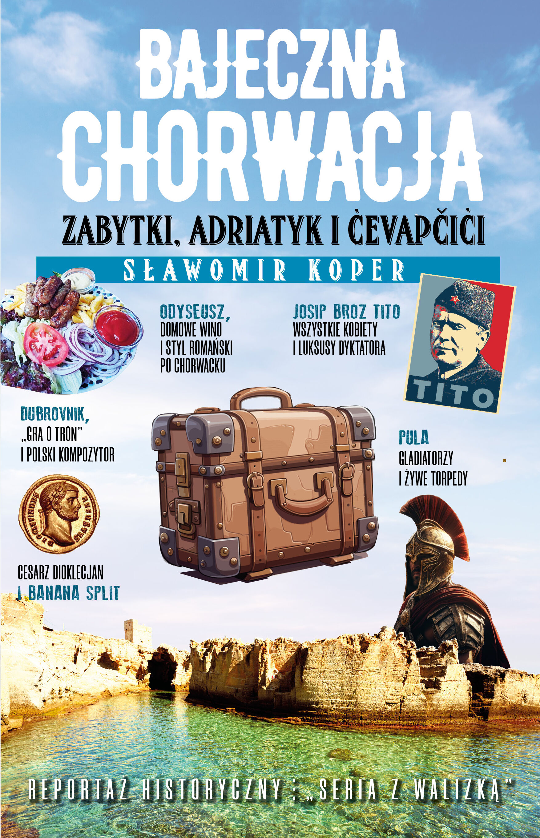 Bajeczna Chorwacja. Zabytki, Adriatyk i cevapcici (e-book)