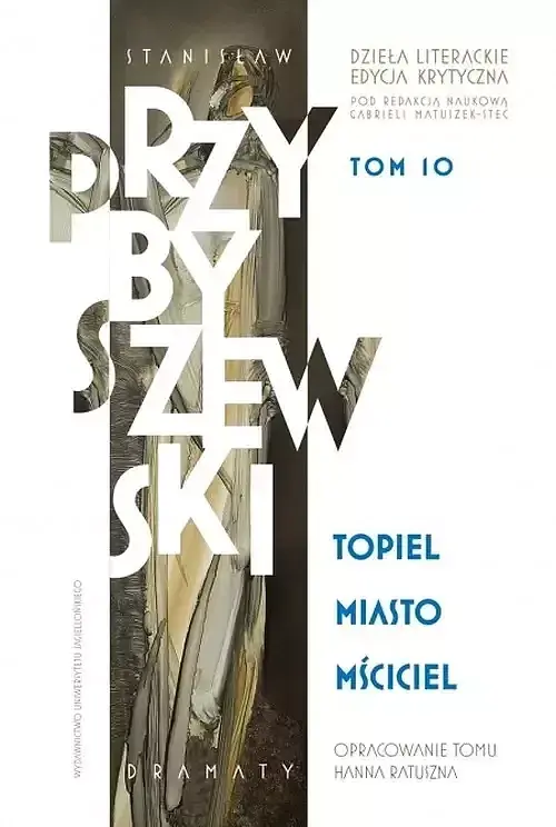 Stanisław Przybyszewski. Dzieła literackie. Edycja krytyczna. Tom 10. Topiel, Miasto, Mściciel
