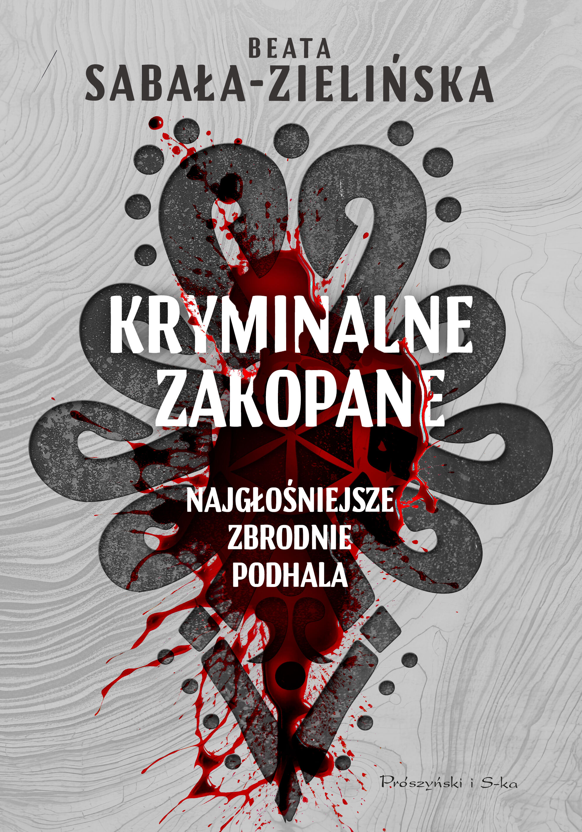 Kryminalne Zakopane. Najgłośniejsze zbrodnie Podhala (e-book)