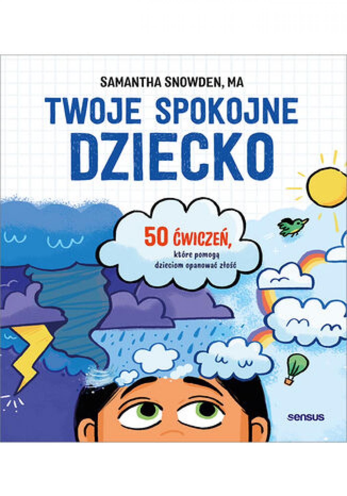 Twoje spokojne dziecko. 50 ćwiczeń, które pomogą dzieciom opanować złość (e-book)