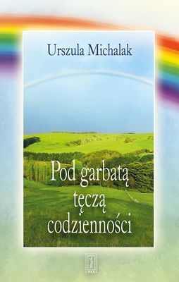 Pod garbatą tęcza codzienności