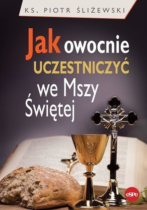 Jak owocnie uczestniczyć we mszy świetej