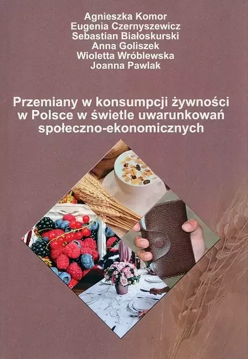 Przemiany w konsumpcji żywności w Polsce w świetle uwarunkowań społeczno-ekonomicznych