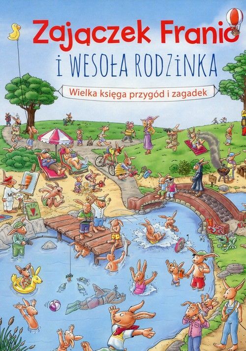Zajączek franio i wesoła rodzinka wielka księga przygód i zagadek