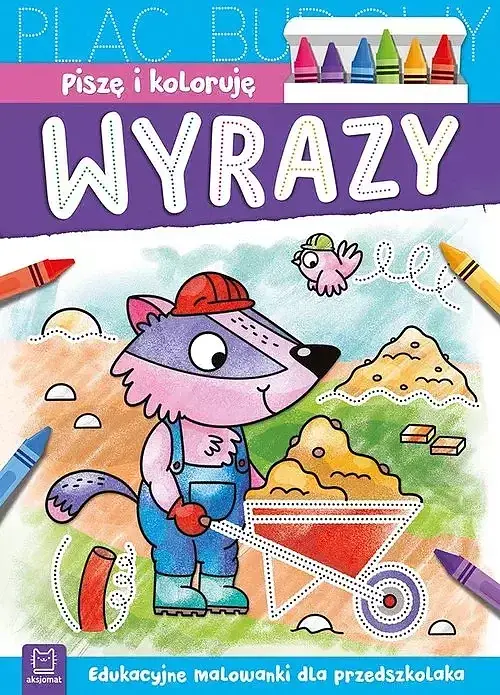 Piszę i koloruję. Wyrazy. Edukacyjne malowanki dla przedszkolaka