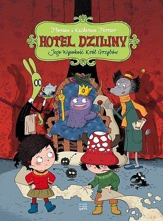 Hotel Dziwny - 03 - Jego Wysokość Król Grzybów