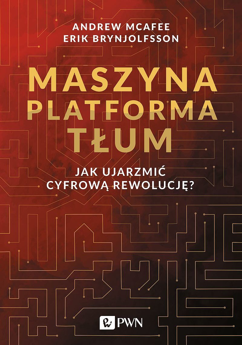 Maszyna Platforma Tłum. Jak ujarzmić cyfrową rewolucję?