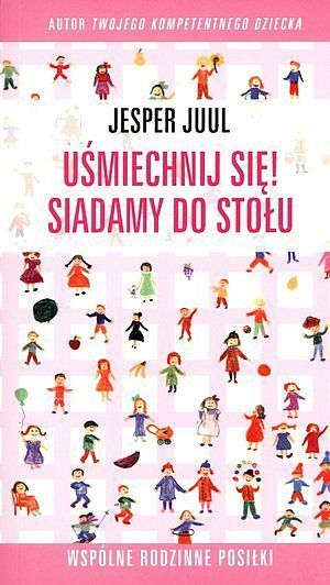 Uśmiechnij się! Siadamy do stołu. Wspólne rodzinne posiłki