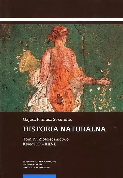 Historia naturalna. Tom IV: Ziołolecznictwo