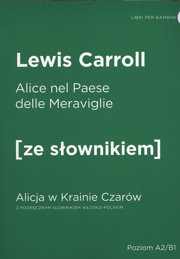 Alicja w Krainie Czarów wersja włoska z podręcznym słownikiem