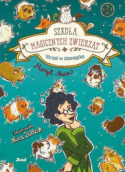 Szkoła magicznych zwierząt. Strzał w dziesiątkę