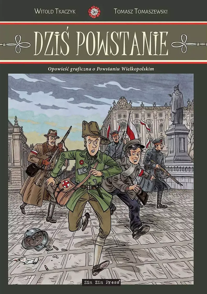 Dziś Powstanie. Opowieść graficzna o Powstaniu Wielkopolskim