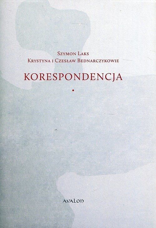 Szymon Laks Krystyna i Czesław Bednarczykowie Korespondencja