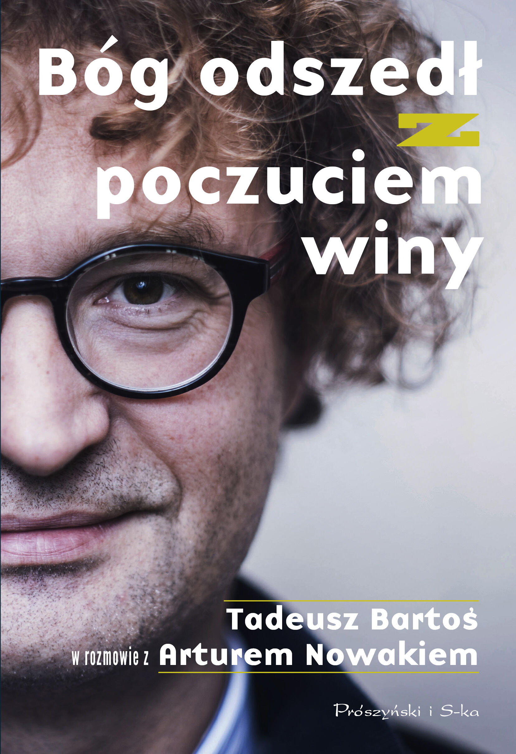Bóg odszedł z poczuciem winy. Tadeusz Bartoś w rozmowie z Arturem Nowakiem (e-book)