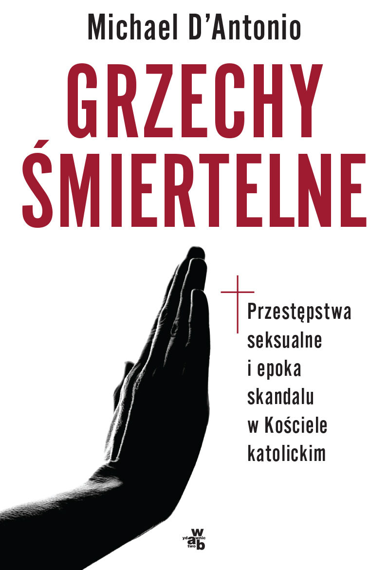 Grzechy śmiertelne przestępstwa seksualne i epoka skandalu w kościele katolickim