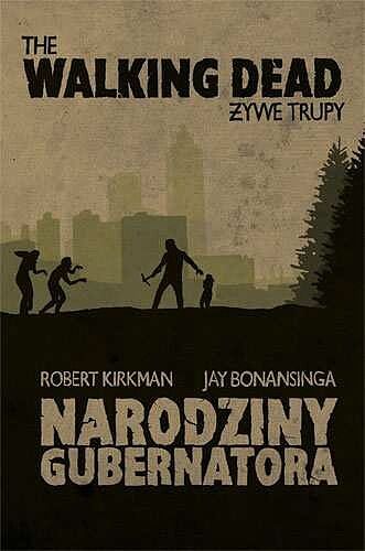 The Walking Dead. Żywe Trupy. Narodziny Gubernatora