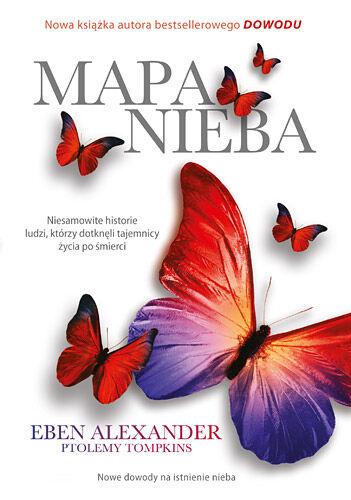 Mapa nieba. Nauka, religia i zwykli ludzie udowadniają, że zaświaty naprawdę istnieją.