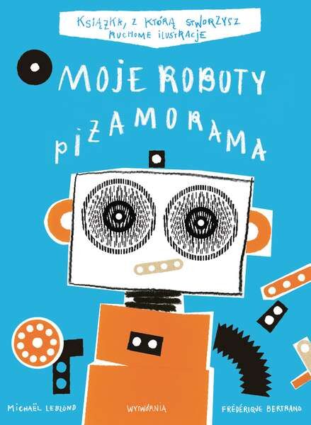 Moje roboty. Piżamorama. Tom 3