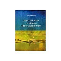 Wojna masonów na Ukrainie Reperkusje dla Polski
